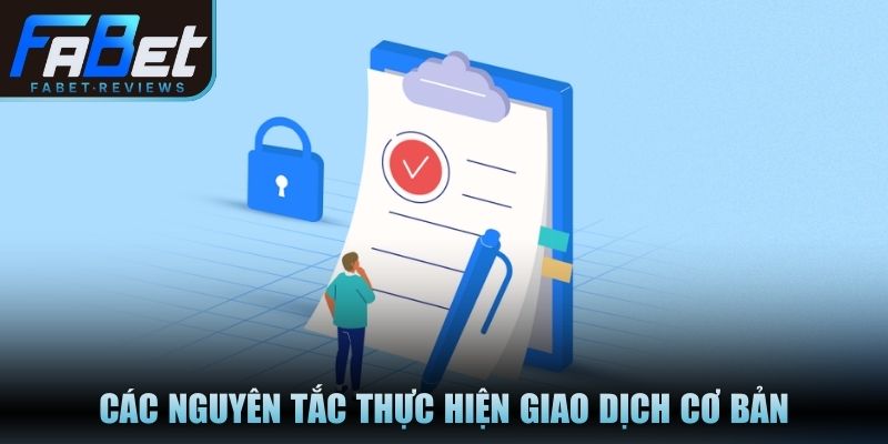 Các nguyên tắc thực hiện giao dịch cơ bản