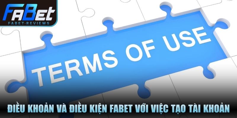 Điều khoản và điều kiện Fabet đối với việc tạo tài khoản