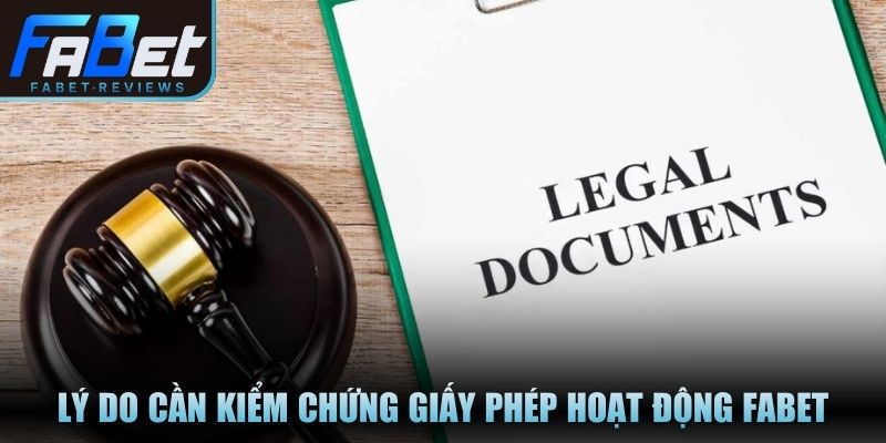 Lý do cần kiểm chứng giấy phép hoạt động Fabet