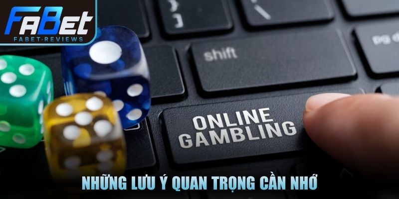 Những lưu ý quan trọng cần nhớ
