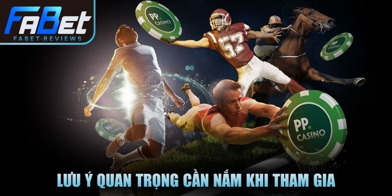 Lưu ý quan trọng cần nắm khi tham gia
