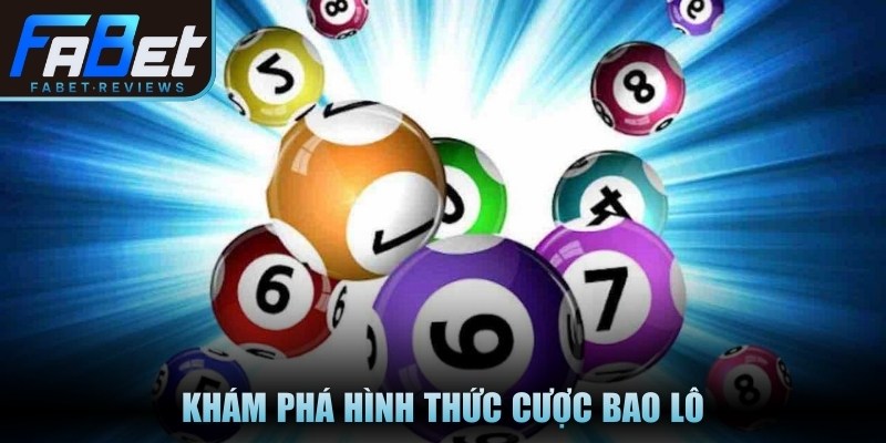 Khám phá hình thức cược bao lô