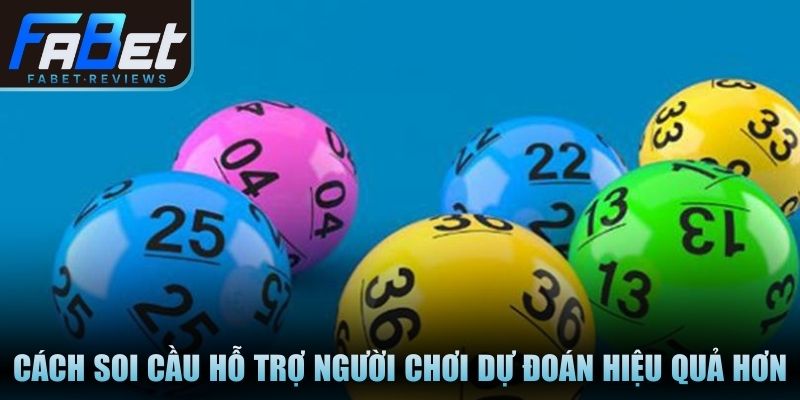 Cách soi cầu hỗ trợ người chơi dự đoán hiệu quả hơn
