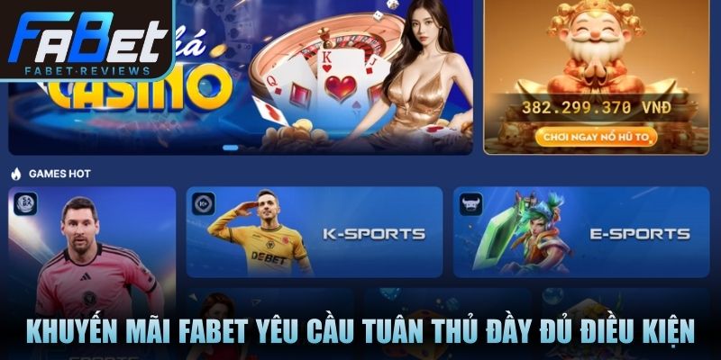 Khuyến mãi Fabet yêu cầu tuân thủ đầy đủ điều kiện