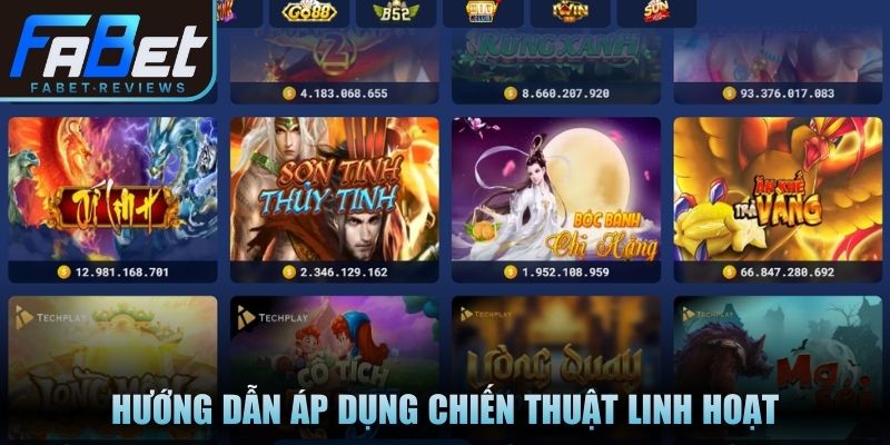 Nổ hũ Fabet hướng dẫn áp dụng chiến thuật linh hoạt 