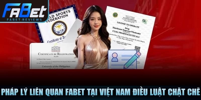 Pháp lý liên quan Fabet tại Việt Nam điều luật chặt chẽ